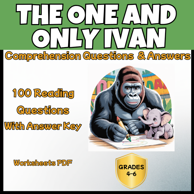 The One and Only Ivan Reading Comprehension Questions & Answers | Printable Worksheets PDF | 10 Reading Sets | Grades 3–6