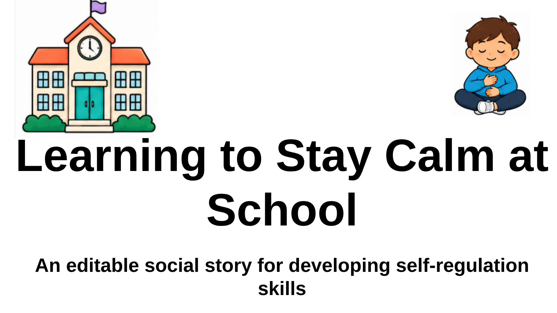 Learning to Stay Calm at School | Social Story & Self-Regulation Visuals