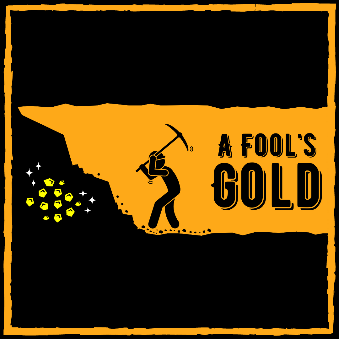 Monologue: A FOOL'S GOLD